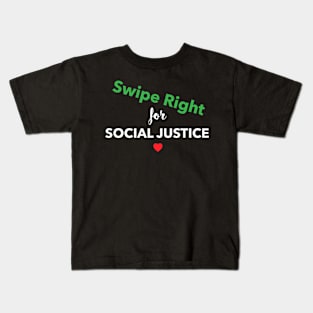 Swipe Right for Social Justice in Green/White Text Kids T-Shirt